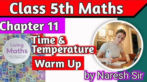 Class 5 Maths Time and Temperature Warm Up| Living Maths Class 5 |Chapter 11 Time and Temperature