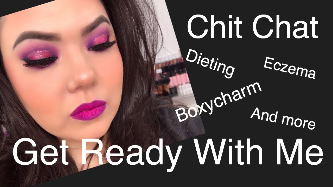 Grwm Chit Chat Eczema Dieting Boxycharm Etc Youtube