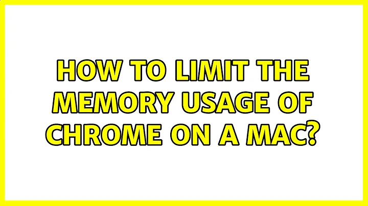 How to limit the memory usage of chrome on a Mac? (2 Solutions!!)