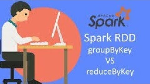 GroupByKey vs ReduceByKey in spark
