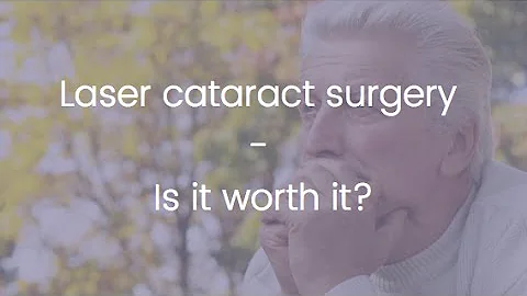 Laser cataract surgery - Is it worth it?