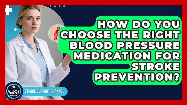 How Do You Choose The Right Blood Pressure Medication For Stroke Prevention?