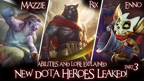 Dota 2 (2020) Hero DATA LEAK Analysis (Part 3) - MAZZIE, RIX, ENNO & the Rest