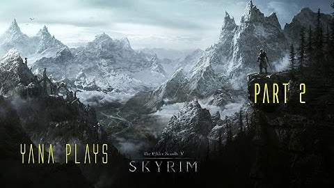 Skyrim First Playthrough Part 2