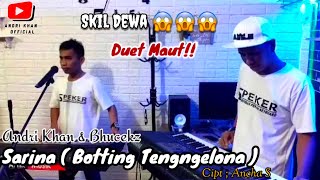 DUET MAUT ANDRI KHAN & DEDY BHUCEKZ ' SARINA BOTTING TENGNGELONA ' COVER TERBARU #ANDRIKHAN