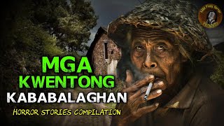 MGA KWENTONG KABABALAGHAN COMPILATION (PINOY HORROR STORIES)