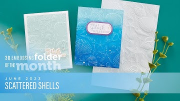 Spellbinders June 2023 3D Embossing Folder of the Month – Scattered Shells