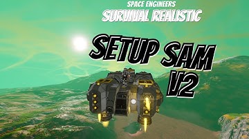 Space Engineers Survival Realistic Ep. 44 [Setup SAM V2]