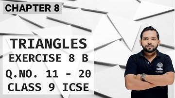 TRIANGLES EXERCISE 8 B Q.NO. 11 - 20 CHAPTER  8 CLASS 9 ICSE