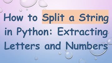 How to Split a String in Python: Extracting Letters and Numbers