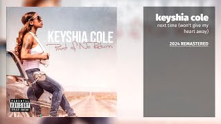 Keyshia Cole - Next Time (Won't Give My Heart Away) (2024 Remastered)