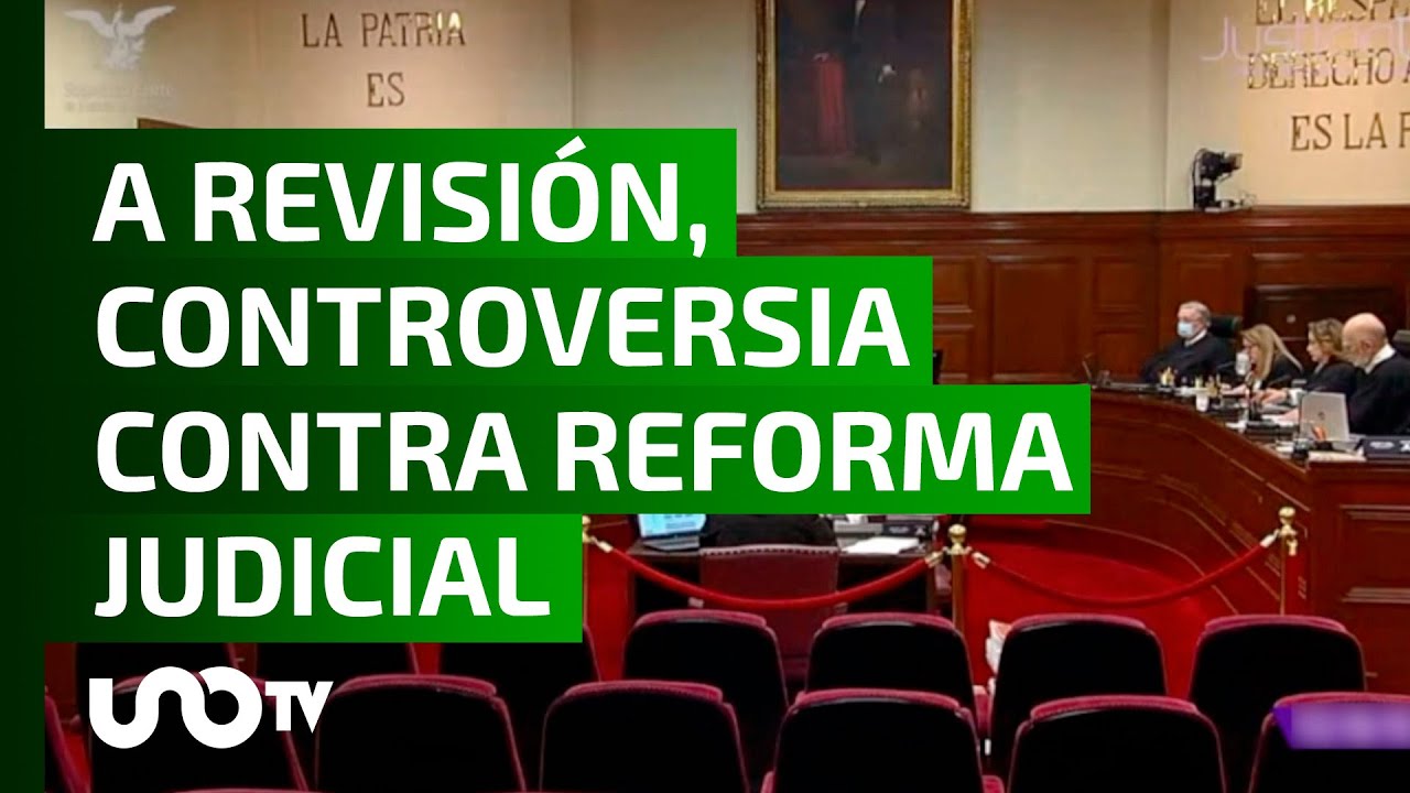 Suprema Corte analiza controversia contra Reforma Judicial. - YouTube