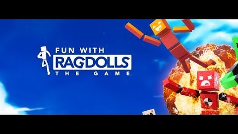 How to acutally download fun with ragdolls "finally working" but you must download the old file i ga