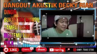 DINGIN - BUKAN TAK MAMPU -CINTA SAMPAI DISINI - SEANDAINYA AKU BERTEMU TUHAN - BOLA | TOP DECKY RYAN