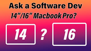 Software Dev? 14' or 16' Macbook Pro