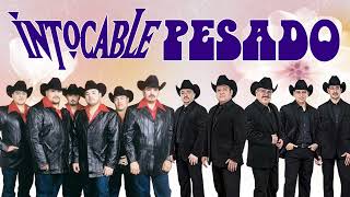 Intocable vs Pesado - Mejores Canciones