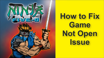 How to Fix Ninja Five-O Game Not Open Issue 2025
