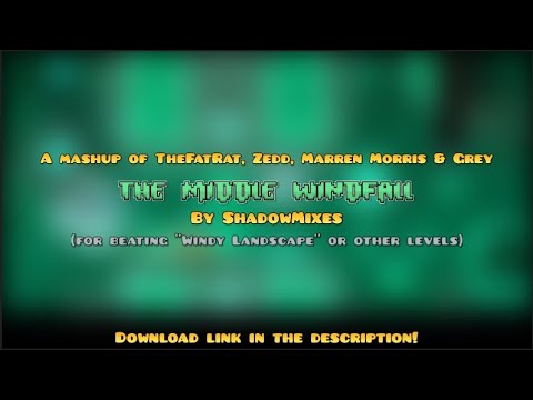 TheFatRat, Zedd, Maren Morris & Grey - The Middle Windfall (ShadowMixes Geometry Dash Mashup) + DL