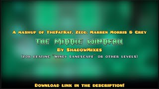 TheFatRat, Zedd, Maren Morris &amp; Grey - The Middle Windfall (ShadowMixes Geometry Dash Mashup) + DL