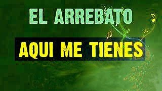 Video thumbnail of "EL ARREBATO   AQUI ME TIENES   KARAOKE"