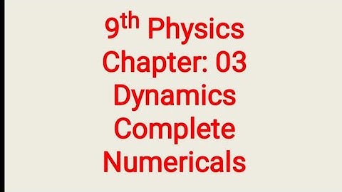 Class 9 - Physics - Chapter 3 - Dynamics - Numericals