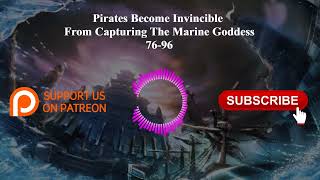 Pirates Become Invincible From Capturing The Marine Goddess | 76-96 | Audiobook