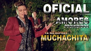 Ya No Sufras Muchachita (Amores Prohibidos) Video Oficial 2018 HD chords
