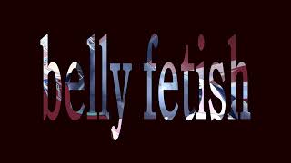 belly fetish