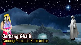 Download Lagu RAHASIA BESAR GERBANG GHAIB GUNUNG PAMATON KALIMANTAN MP3