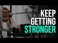 How To Keep Building STRENGTH in the Long Term