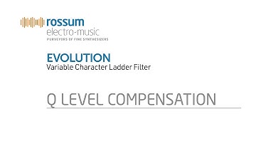 Rossum Electro-Music Evolution Variable Character Ladder Filter Q Level Compensation Control