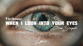 Firehouse - When I Look Into Your Eyes | Cover by Dimas Senopati (Lyric)