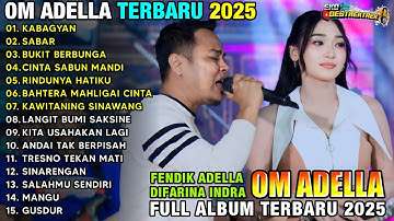 KABAGYAN - SABAR - DIFARINA INDRA FT FENDIK ADELLA - OM ADELLA FULL ALBUM TERBARU 2025