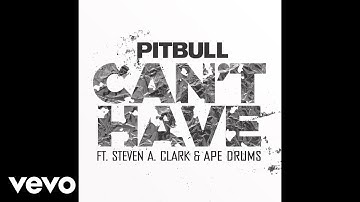 Pitbull - Can't Have (Audio) ft. Steven A. Clark, Ape Drums