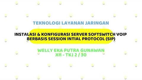 INSTALASI & KONFIGURASI SERVER SOFTSWITCH VOIP BERBASIS SESSION INTIAL PROTOCOL (SIP) (1 SERVER)