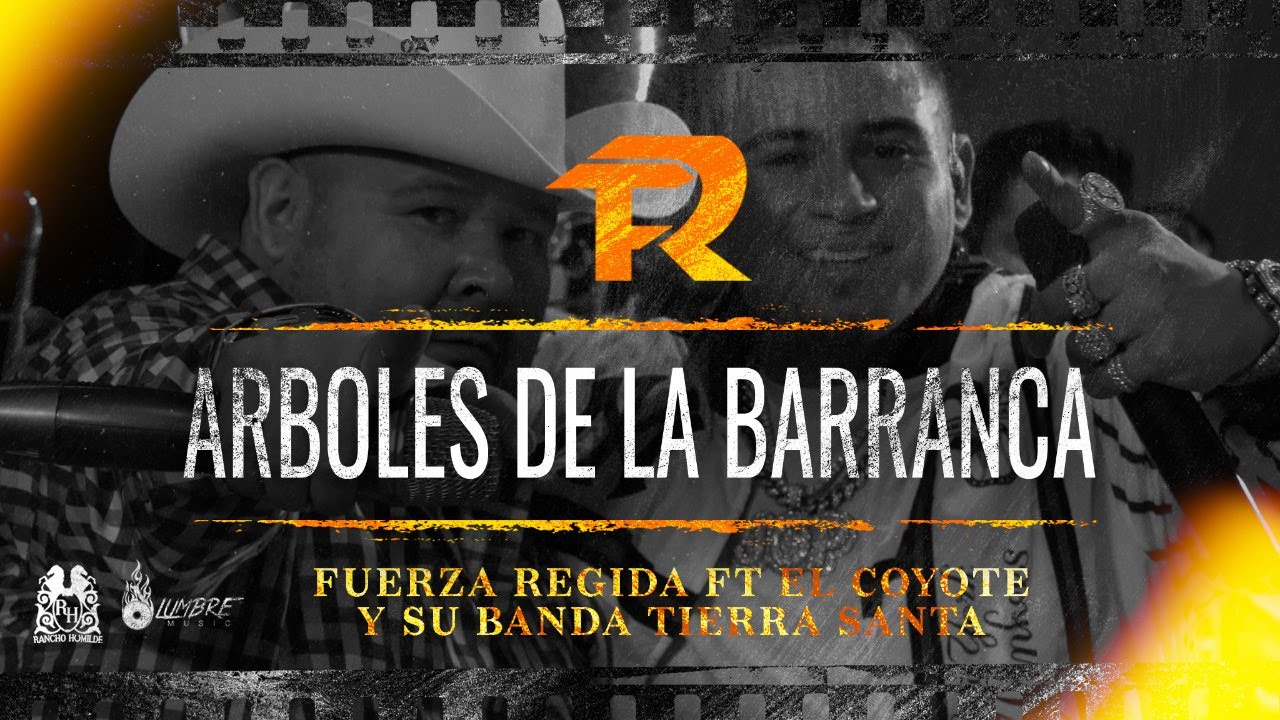 Fuerza Regida - Arboles De La Barranca ft. El Coyote y Su Banda Tierra  Santa [En Vivo] - YouTube