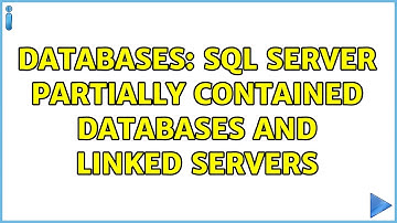 Databases: SQL Server Partially Contained Databases and Linked Servers