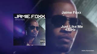Jamie Foxx - Just Like Me ft. T.I. [432Hz]