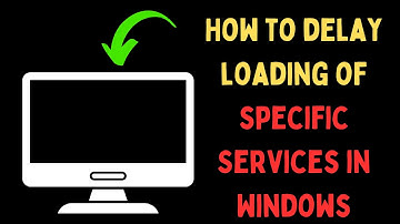 How to Delay Loading of Specific Services in Windows 11