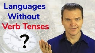 Languages Without Verb Tenses?!
