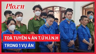 Toà Tuyên 4 Án Tử Hình Trong 1 Vụ Án - Plo