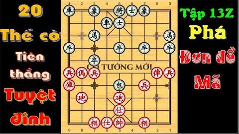20 THẾ CỜ KHAI CUỘC TIÊN THẮNG TUYỆT ĐỈNH 13Z