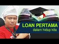 LOAN PERTAMA dalam Hidup Kita