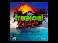 Tropical Escape Riddim Mix DECEMBER 2012 [CHIMNEY RECORDS]