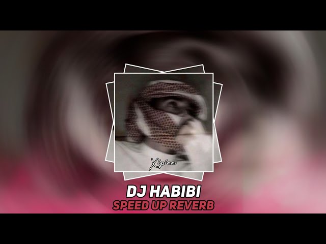 DJ HABIBI VIRAL TIKTOK - SPEED UP REVERB 🎧 class=