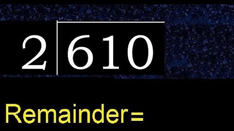 Divide 610 by 2 , remainder  . Division with 1 Digit Divisors . How to do