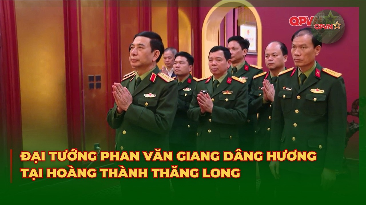Đại Tướng Phan Văn Giang Dâng Hương Tại Hoàng Thành Thăng Long | QPVN