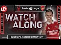 ⚽️ NOTTS FOREST VS ARSENAL LIVE WATCHALONG