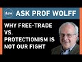 AskProfWolff: Why Free-Trade vs. Protectionism Is Not Our Fight