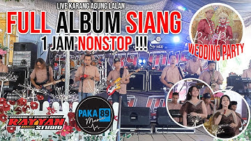 FULL ALBUM SIANG PAKA 89 LIVE KARANG AGUNG LALAN | WD RIKA & ROHMAN
